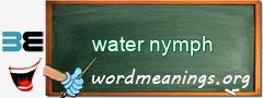 WordMeaning blackboard for water nymph